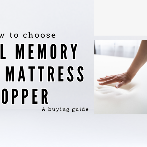 How to choose ideal Memory Foam Mattress Topper