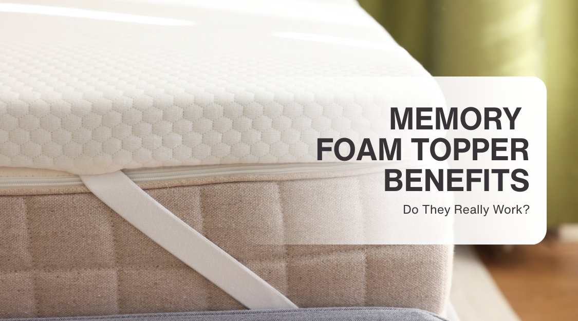 Memory Foam Topper Benefits: Do They Really Work?